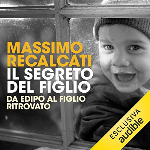 Il segreto del figlio Audiobook By Massimo Recalcati cover art