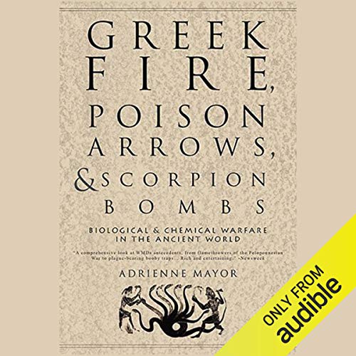 Greek Fire, Poison Arrows, & Scorpion Bombs Audiobook By Adrienne Mayor cover art