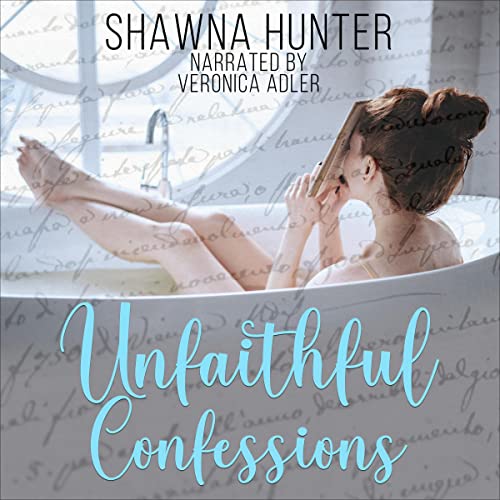 Unfaithful Confessions Audiobook By Shawna Hunter cover art