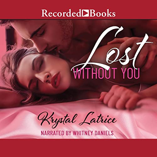 Lost Without You Audiobook By Krystle Latrice cover art