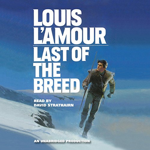 Last of the Breed Audiobook By Louis L'Amour cover art