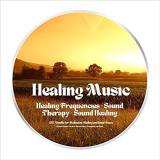 Healing Music - Healing Frequencies - Sound Therapy - Sound Healing. XXL-Bundle for Meditation, Healing and Inner Peace Audio