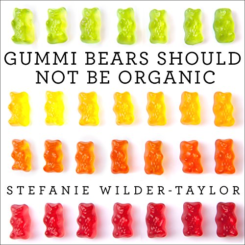 Gummi Bears Should Not Be Organic Audiobook By Stefanie Wilder-Taylor cover art