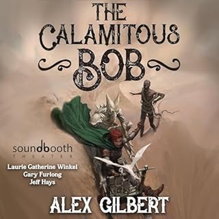 The Calamitous Bob Audiolibro Por Alex Gilbert arte de portada