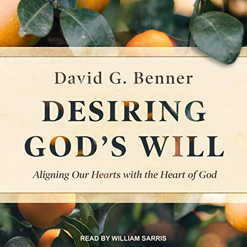 Desiring God's Will Audiobook By David G. Benner cover art