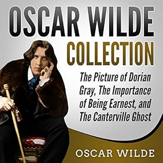 Oscar Wilde Collection: The Picture of Dorian Gray, The Importance of Being Earnest, and The Canterville Ghost Audiolibro Por