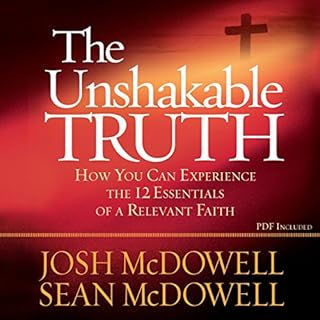 The Unshakable Truth Audiobook By Josh McDowell, Sean McDowell cover art