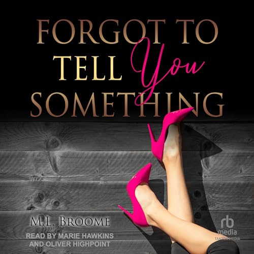 Forgot to Tell You Something Audiobook By M.L. Broome cover art