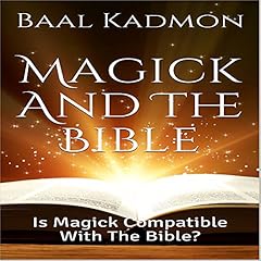 Magick and the Bible: Is Magick Compatible with the Bible? cover art