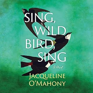 Sing, Wild Bird, Sing Audiobook By Jacqueline O'Mahony cover art