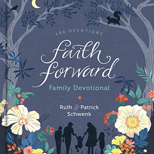 Faith Forward Family Devotional Audiobook By Patrick Schwenk, Ruth Schwenk cover art