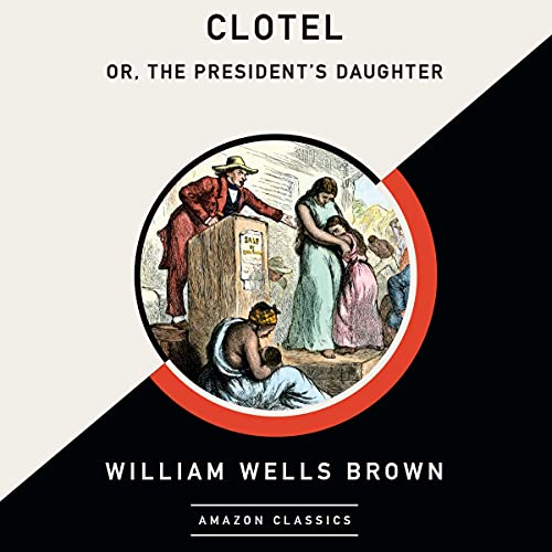 『Clotel; or, The President's Daughter (AmazonClassics Edition)』のカバーアート