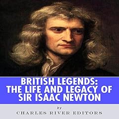 British Legends: The Life and Legacy of Sir Isaac Newton cover art