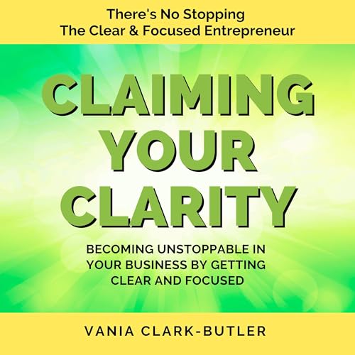 Claiming Your Clarity Audiobook By Vania Clark Butler cover art