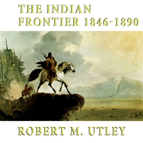 The Indian Frontier: 1846-1890 Audiolibro Por Robert M. Utley arte de portada