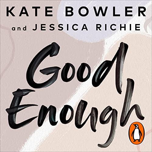 Good Enough Audiolibro Por Kate Bowler, Jessica Richie arte de portada