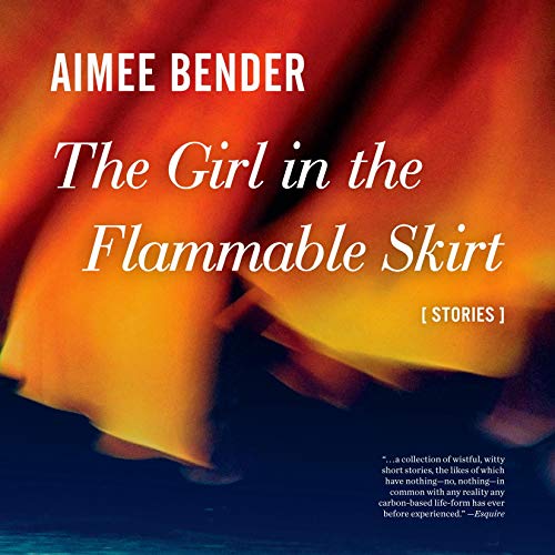 The Girl in the Flammable Skirt Audiolivro Por Aimee Bender capa