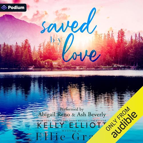 Saved by Love Audiolivro Por Kelly Elliott, Ellie Grace capa