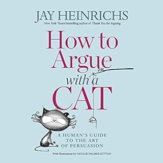 How to Argue with a Cat Audiobook By Jay Heinrichs cover art