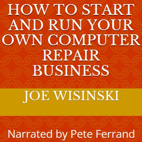 How to Start and Run Your Own Computer Repair Business cover art