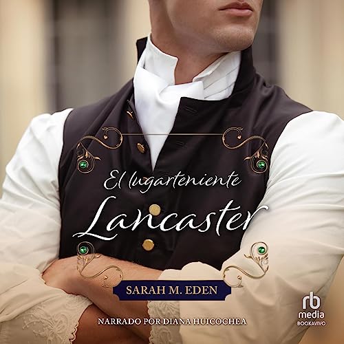 El lugarteniente Lancaster [Loving Lieutenant Lancaster] Audiolivro Por Sarah M. Eden capa