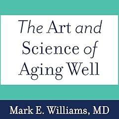 The Art and Science of Aging Well cover art