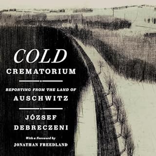 Cold Crematorium Audiobook By József Debreczeni, Paul Olchváry - translator, Jonathan Freedland cover art