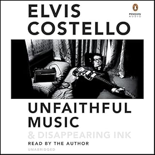 Unfaithful Music & Disappearing Ink Audiobook By Elvis Costello cover art