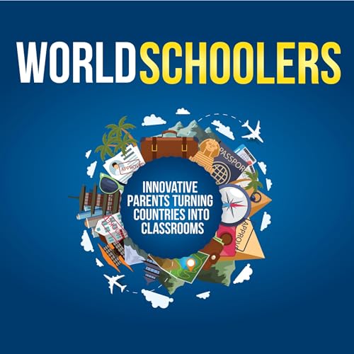 Worldschoolers Audiobook By Sara Tyler, Tricia Doyle, Sarah Lorimer de Santi, Liez Pucher, Stephanie Tolk, Kara S. McWest, Er