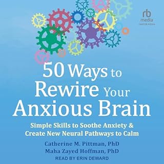 50 Ways to Rewire Your Anxious Brain Audiolibro Por Catherine M. Pittman PhD, Maha Zayed Hoffman PhD arte de portada