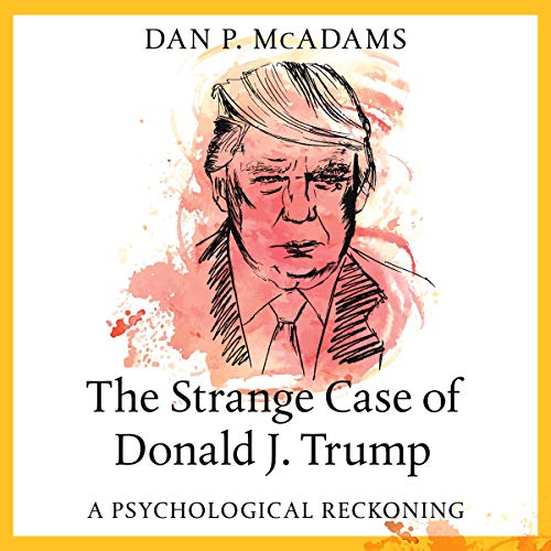 The Strange Case of Donald J. Trump Audiolibro Por Dan P. McAdams arte de portada