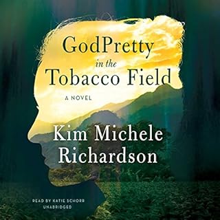 GodPretty in the Tobacco Field Audiobook By Kim Michele Richardson cover art