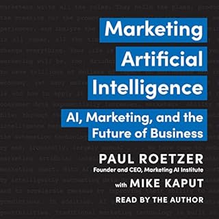 Marketing Artificial Intelligence Audiobook By Paul Roetzer, Mike Kaput cover art