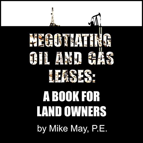 Negotiating Oil and Gas Leases: A Book for Land Owners Audiobook By Mike May cover art