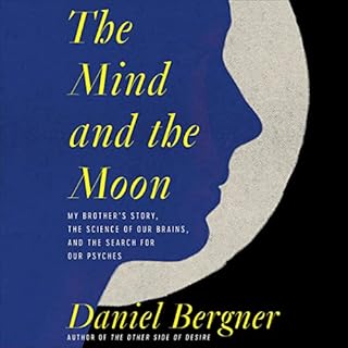 The Mind and the Moon Audiobook By Daniel Bergner cover art