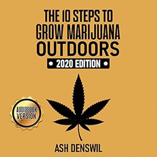 The 10 Steps to Grow Marijuana Outdoors Audiolibro Por Ash Denswil arte de portada