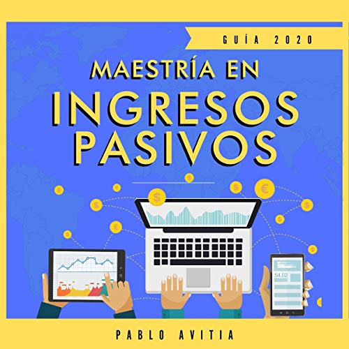 Couverture de Maestría en ingresos pasivos 2020 [Master Passive Income 2020]