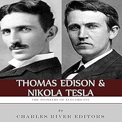 Thomas Edison and Nikola Tesla: The Pioneers of Electricity cover art