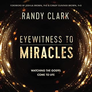 Eyewitness to Miracles Audiobook By Randy Clark cover art