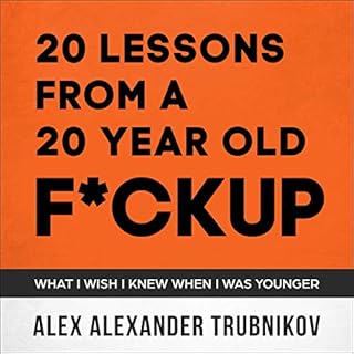 20 Lessons from a 20-Year-Old F*ckup Audiobook By Alex Alexander Trubnikov cover art