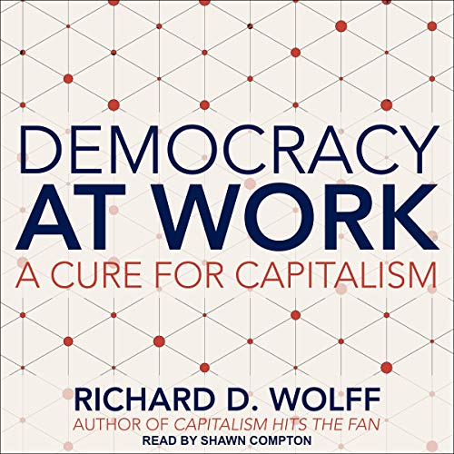 Democracy at Work Audiobook By Richard D. Wolff cover art