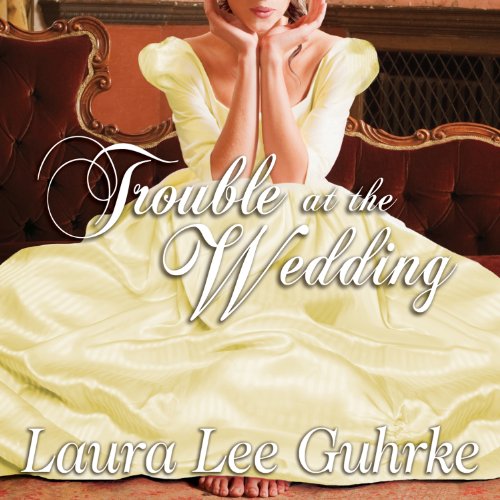 Trouble at the Wedding Audiolibro Por Laura Lee Guhrke arte de portada