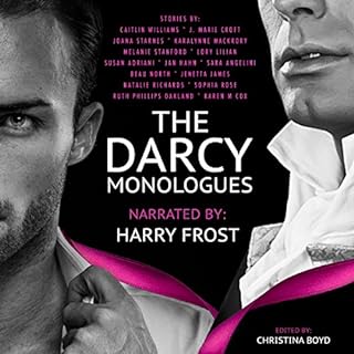 The Darcy Monologues Audiobook By Lory Lilian, Caitlin Williams, Joana Starnes, Jan Hahn, Sara Angelini, Jenetta James, KaraL