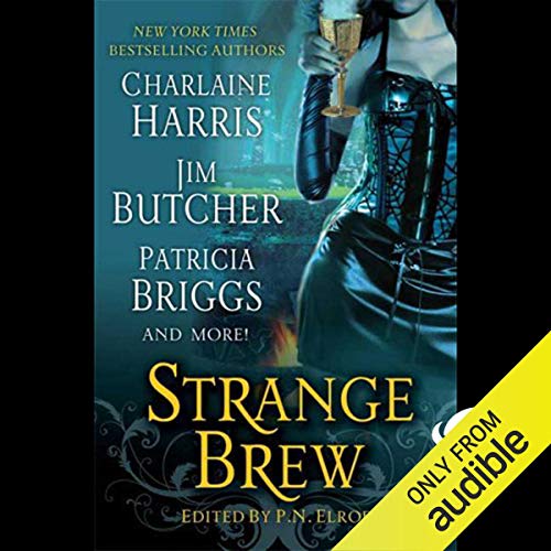 Strange Brew Audiobook By Caitlin Kittredge, Jim Butcher, P. N. Elrod, Karen Chance, Patricia Briggs, Faith Hunter, Charlaine