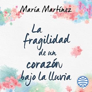 La fragilidad de un corazón bajo la lluvia Audiolibro Por María Martínez arte de portada