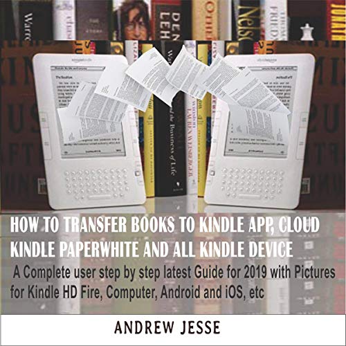 How to Transfer Books to Kindle App, Cloud, Kindle Paperwhite and All Kindle Device Audiolibro Por Andrew Jesse arte de porta