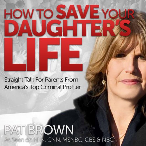 How to Save Your Daughter's Life Audiolibro Por Pat Brown arte de portada