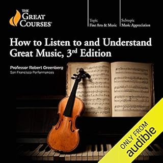 How to Listen to and Understand Great Music, 3rd Edition Audiobook By Robert Greenberg, The Great Courses cover art