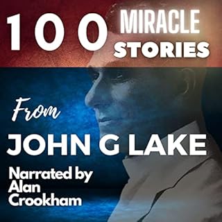 100 Miracle Stories from John G. Lake Audiobook By John G. Lake cover art