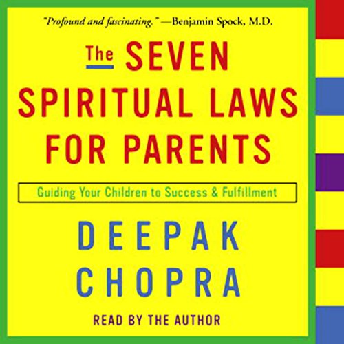 The Seven Spiritual Laws for Parents Audiobook By Deepak Chopra M.D. cover art